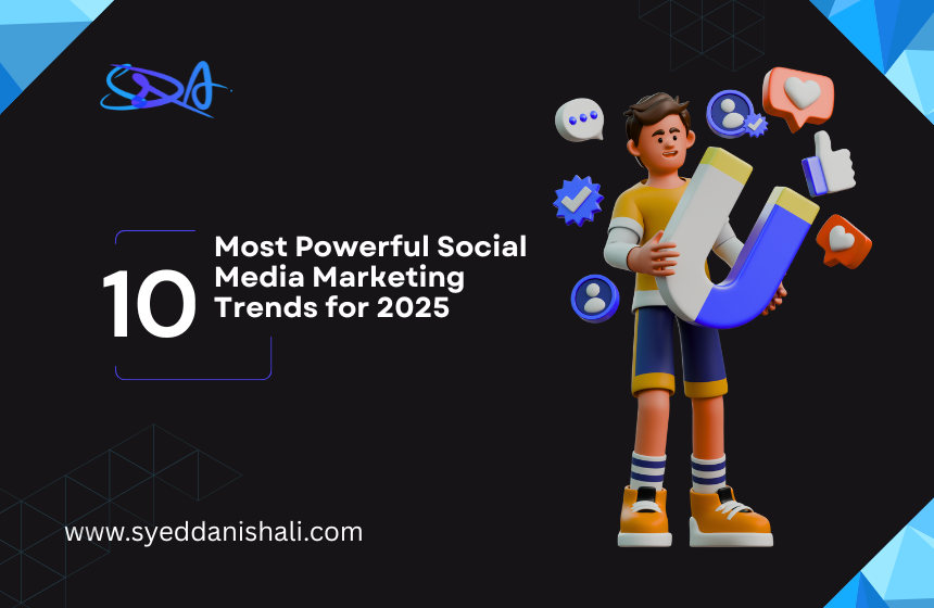 The 10 Most Powerful Social Media Marketing Trends for 2025